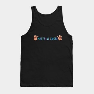 Material Gworl! (Mermaid) Tank Top